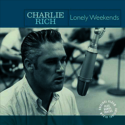 Charlie Rich — Lonely Weekends (7 Bonus Tracks) 앨범 커버