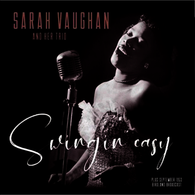 Sarah Vaughan & Her Trio — Swingin Easy/Birdland Broadcast 앨범 커버