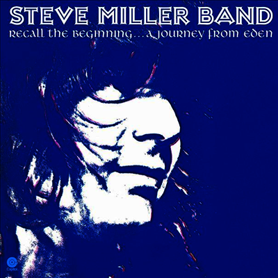 Steve Miller Band — Recall The Beginning...A Journey From Eden (Remastered)(Gatefold) 앨범 커버
