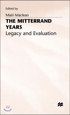 The Mitterrand Years: Legacy and Evaluation