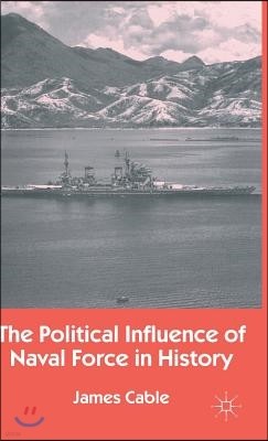 The Political Influence of Naval Force in History