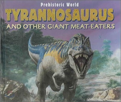 Tyrannosaurus and Other Giant Meat-Eaters