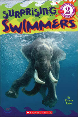 Scholastic Reader Level 2: Surprising Swimmers