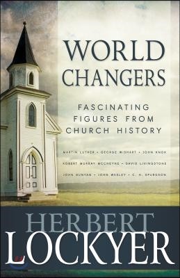 World Changers: Fascinating Figures from Church History