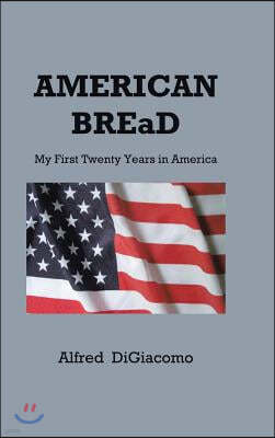 American Bread: My First Twenty Years in America