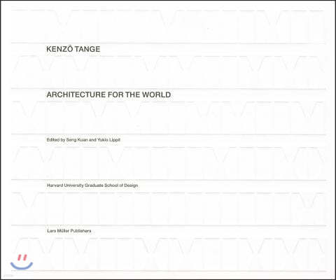 Kenzo Tange: Architecture for the World