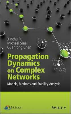 Propagation Dynamics on Complex Networks: Models, Methods and Stability Analysis