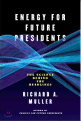 Energy for Future Presidents: The Science Behind the Headlines