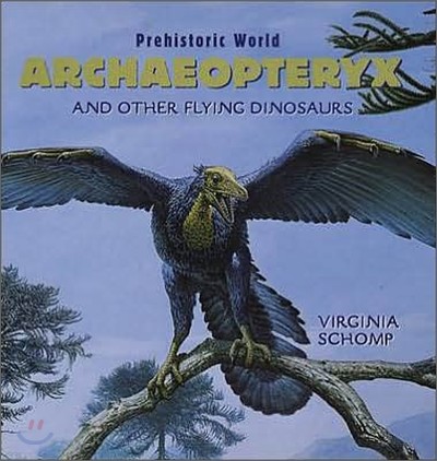 Archaeopteryx and Other Flying Dinosaurs