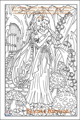 "Lady of Forest: " Features 100 Relax and Destress Coloring Pages of Forest Fairies, Mythical Nature, Magic Forest, Creatures, and More