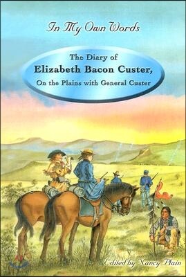 The Diary of Elizabeth Bacon Custer: On the Plains with General Custer