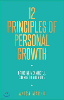 12 Principles of Personal Growth: Bringing Meaningful Change to Your Life