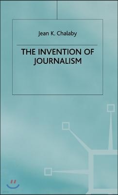 The Invention of Journalism