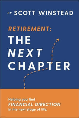 Retirement . . . The Next Chapter: Helping You Find Financial Direction in the Next Stage of Life