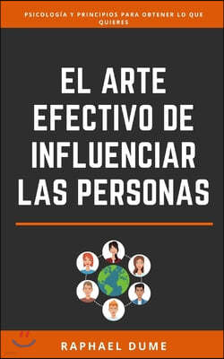 El Arte Efectivo De Influenciar Las Personas