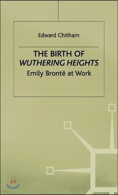 The Birth of Wuthering Heights: Emily Bront? at Work