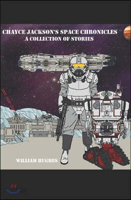Chayce Jackson's Space Chronicles: A collection of stories