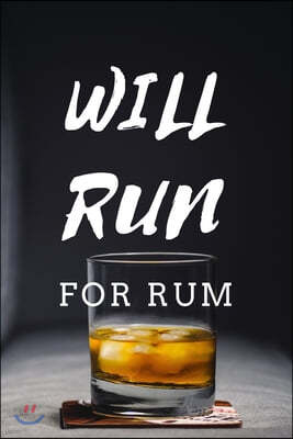 Will Run For Rum: Rum Tasting Logbook For Rum Lovers Elegant & Funny Design