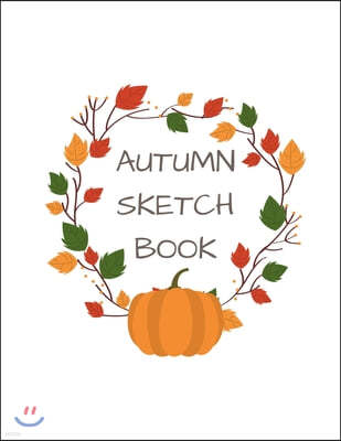 Autumn Sketch Book: 8.5" x 11" Large Drawing Pad