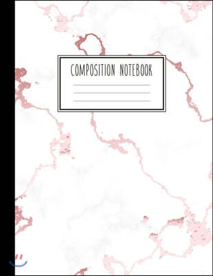 Composition Notebook: Trendy White Marble and Rose Gold - 100 College Ruled Pages - 8.5 x 11 - Journal for Children, Kids, Girls, Teens And