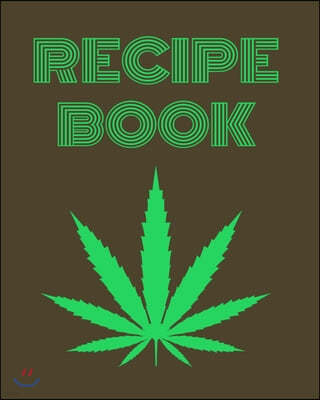 Recipe Book: Marijuana Recipe Book to Write In