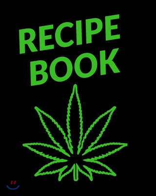 Recipe Book: Marijuana Recipe Book to Write In