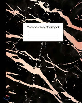 Composition Notebook: Trendy Black Marble and Rose Gold - 100 College Ruled Pages - 8 x 10 - Journal for Children, Kids, Girls, Teens And Wo