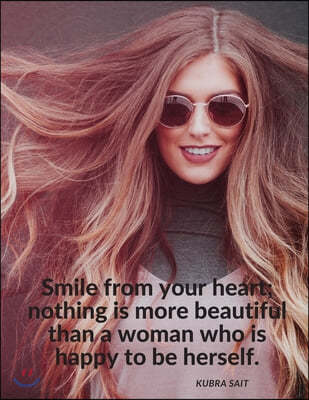 "Smile from your heart; nothing is more beautiful than a woman who is happy to be herself.": Notebook Composition Motivational Journal for School Stud