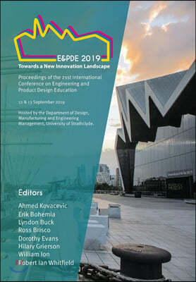 Towards a New Innovation Landscape: Proceedings of the 21st International Conference on Engineering and Product Design Education (E&PDE19)