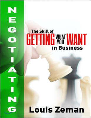 Negotiating: The Skill of Getting What You WANT in Business