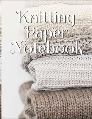 Knitting Paper Notebook: Needlework Charts & Grid Paper (4:5 ratio) with Rectangular Spaces For New Patterns & Knitters Notepad To Stay Product