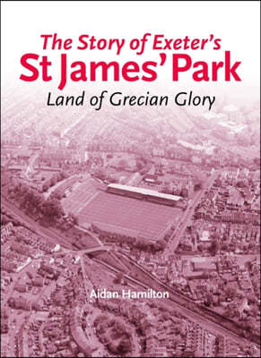 The Story of Exeter's St James' Park