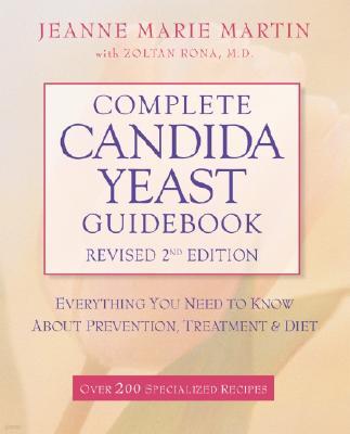 Complete Candida Yeast Guidebook: Everything You Need to Know about Prevention, Treatment, & Diet