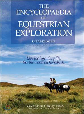 The Encyclopaedia of Equestrian Exploration Volume 1 - A Study of the Geographic and Spiritual Equestrian Journey, based upon the philosophy of Harmon