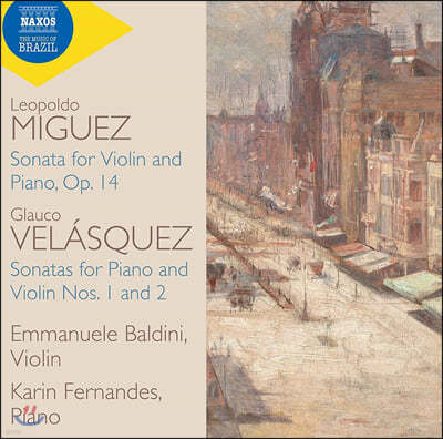 Emmanuele Baldini 글라우코 벨라스키즈 / 레오폴도 미게즈: 바이올린과 피아노를 위한 소나타 (Glauco Velasquez: Sonatas for Piano and Violin Nos. 1, 2 / Leopoldo Miguez: Sonata for Violin and Piano Op.14)