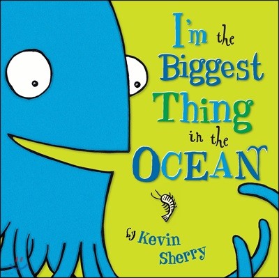 I`m The Biggest Thing in the Ocean!