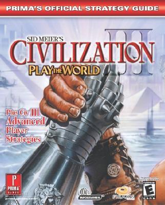 Sid Meier's Civilization III: Advanced Strategies (Ptw & Goty): Prima's Official Strategy Guide