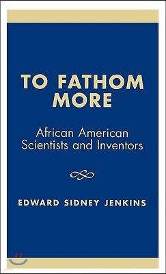 To Fathom More: African American Scientists and Inventors