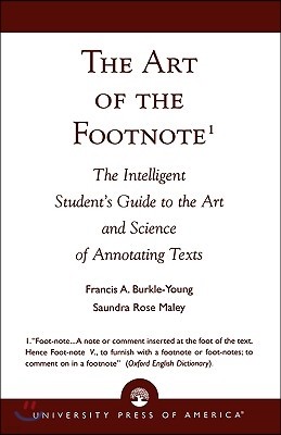 The Art of the Footnote: The Intelligent Student's Guide to the Art and Science of Annotating Texts