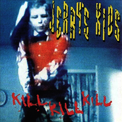 Jerry's Kids — Kill Kill Kill (Record Store Day 2019) 앨범 커버