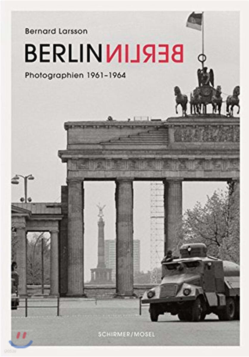 Berlin Berlin : Photographien von Ost- und Westberlin