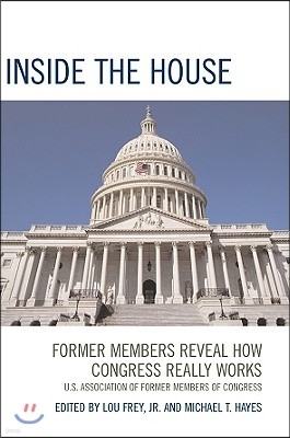 Inside the House: Former Members Reveal How Congress Really Works