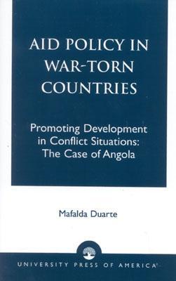 Aid Policy in War-Torn Countries: Promoting Development in Conflict Situations: The Case of Angola