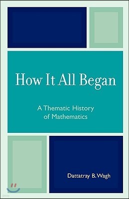 How It All Began: A Thematic History of Mathematics