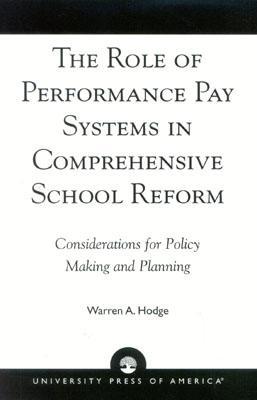 The Role of Performance Pay Systems in Comprehensive School Reform: Considerations for Policy Making and Planning