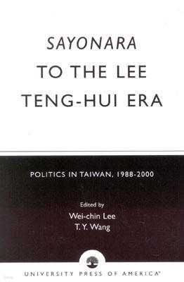 Sayonara to the Lee Teng-Hui Era: Politics in Taiwan, 1988-2000