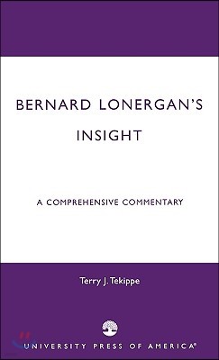 Bernard Lonergan's Insight: A Comprehensive Commentary