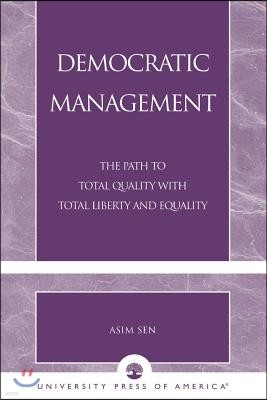 Democratic Management: The Path to Total Quality with Total Liberty and Equality