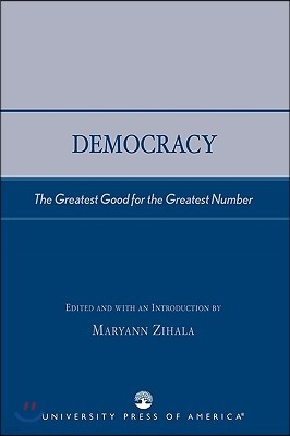 Democracy: The Greatest Good for the Greatest Number