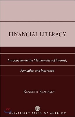 Financial Literacy: Introduction to the Mathematics of Interest, Annuities, and Insurance